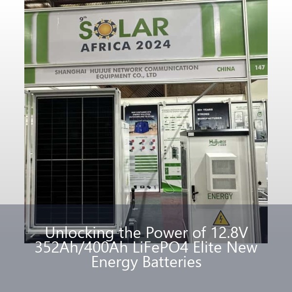 Unlocking the Power of 12.8V 352Ah/400Ah LiFePO4 Elite New Energy Batteries