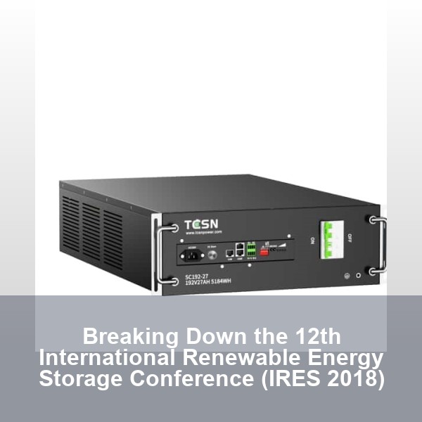 Breaking Down the 12th International Renewable Energy Storage Conference (IRES 2018)