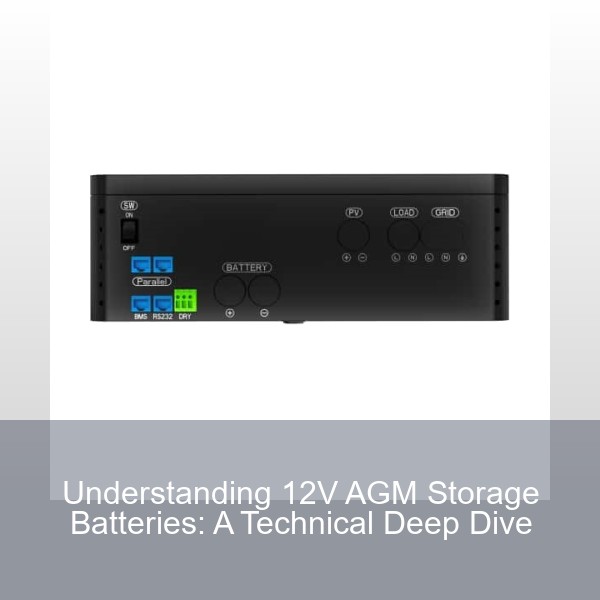 Understanding 12V AGM Storage Batteries: A Technical Deep Dive