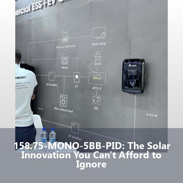 158.75-MONO-5BB-PID: The Solar Innovation You Can't Afford to Ignore