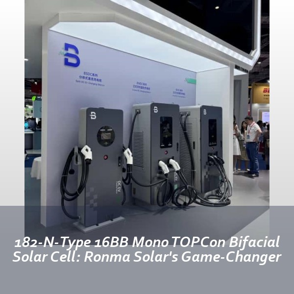 182-N-Type 16BB Mono TOPCon Bifacial Solar Cell: Ronma Solar's Game-Changer