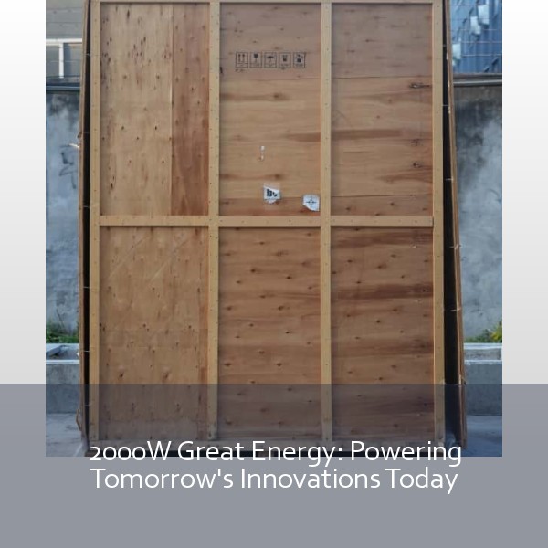 2000W Great Energy: Powering Tomorrow's Innovations Today