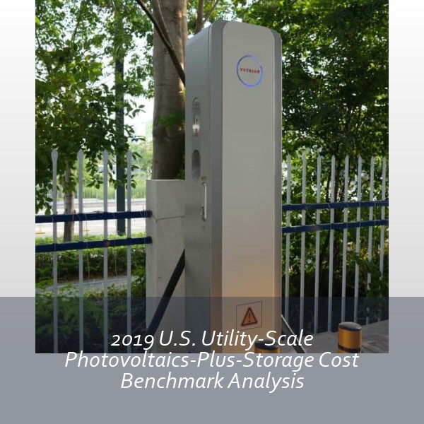 2019 U.S. Utility-Scale Photovoltaics-Plus-Storage Cost Benchmark Analysis