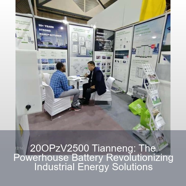 20OPzV2500 Tianneng: The Powerhouse Battery Revolutionizing Industrial Energy Solutions