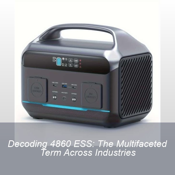 Decoding 4860 ESS: The Multifaceted Term Across Industries