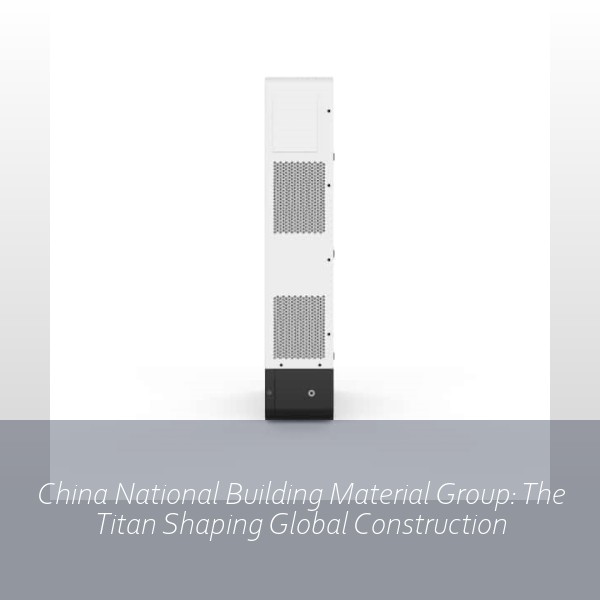 China National Building Material Group: The Titan Shaping Global Construction