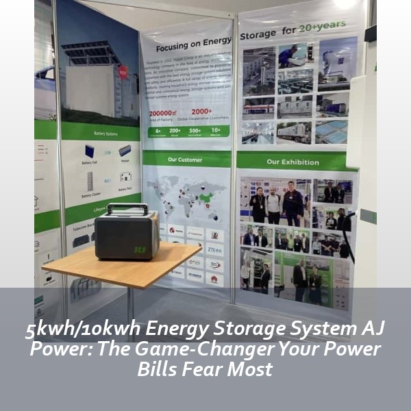 5kwh/10kwh Energy Storage System AJ Power: The Game-Changer Your Power Bills Fear Most