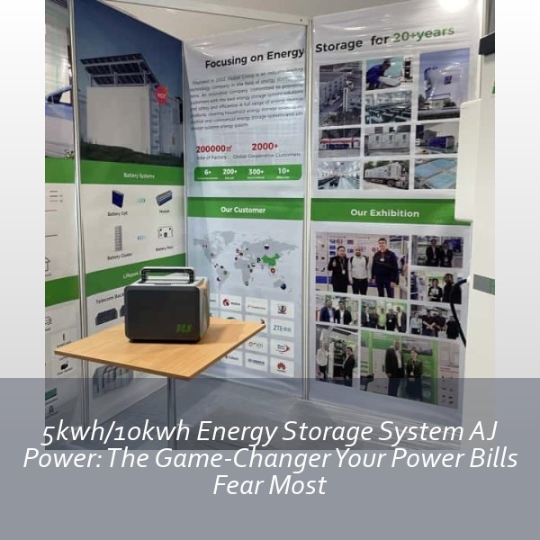 5kwh/10kwh Energy Storage System AJ Power: The Game-Changer Your Power Bills Fear Most
