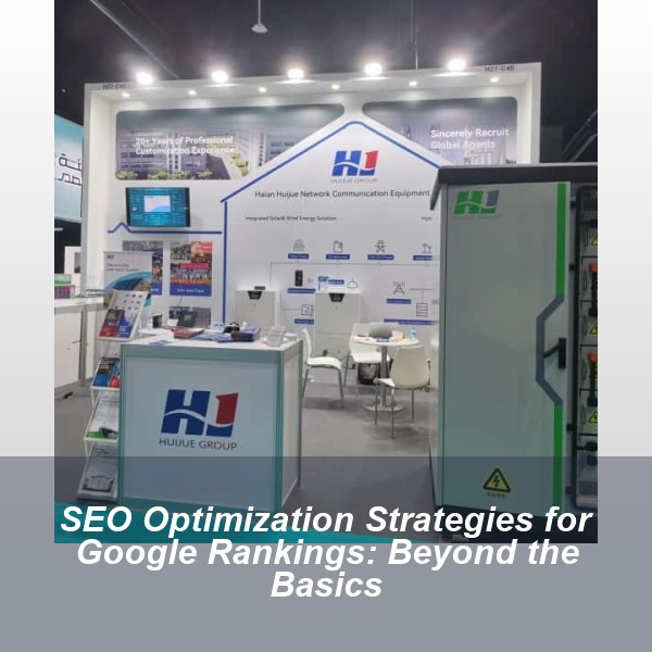 SEO Optimization Strategies for Google Rankings: Beyond the Basics