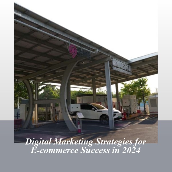 Digital Marketing Strategies for E-commerce Success in 2024