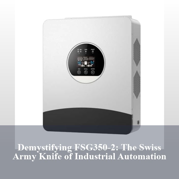 Demystifying FSG350-2: The Swiss Army Knife of Industrial Automation