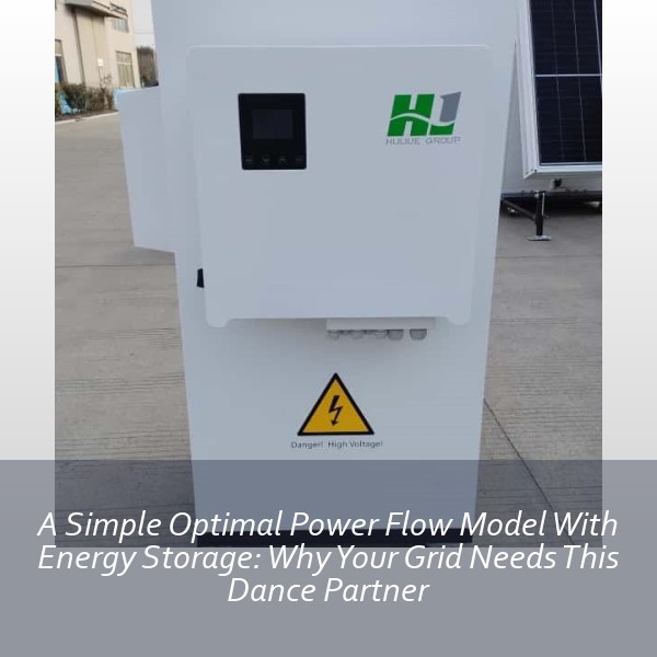 A Simple Optimal Power Flow Model With Energy Storage: Why Your Grid Needs This Dance Partner