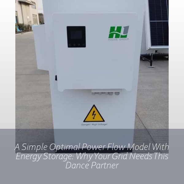 A Simple Optimal Power Flow Model With Energy Storage: Why Your Grid Needs This Dance Partner