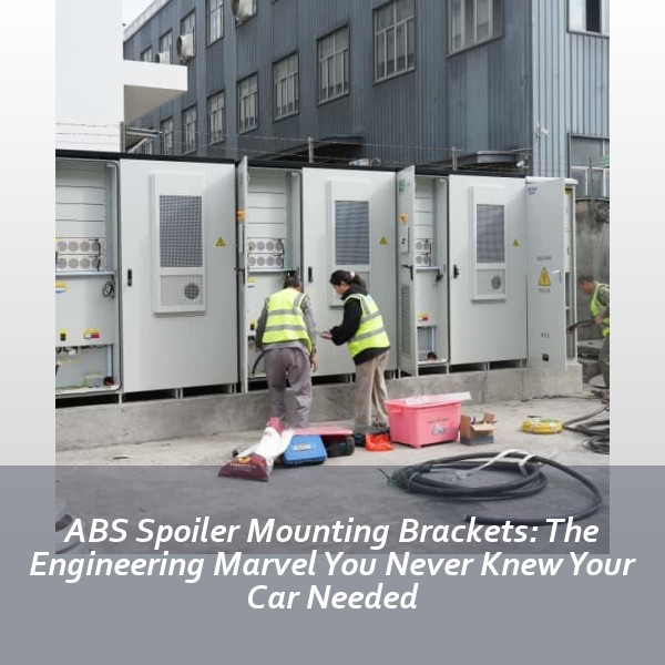 ABS Spoiler Mounting Brackets: The Engineering Marvel You Never Knew Your Car Needed