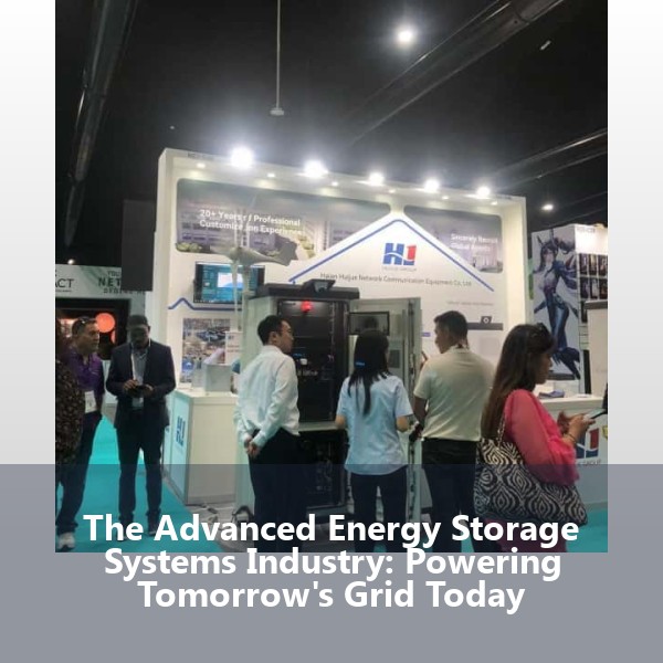 The Advanced Energy Storage Systems Industry: Powering Tomorrow's Grid Today
