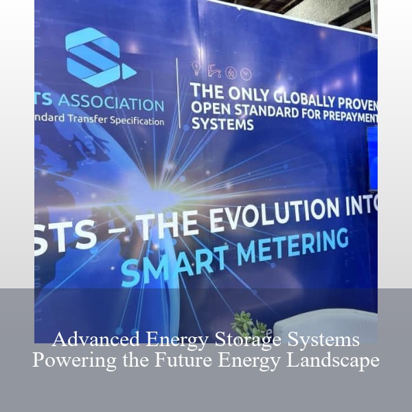 Advanced Energy Storage Systems Powering the Future Energy Landscape