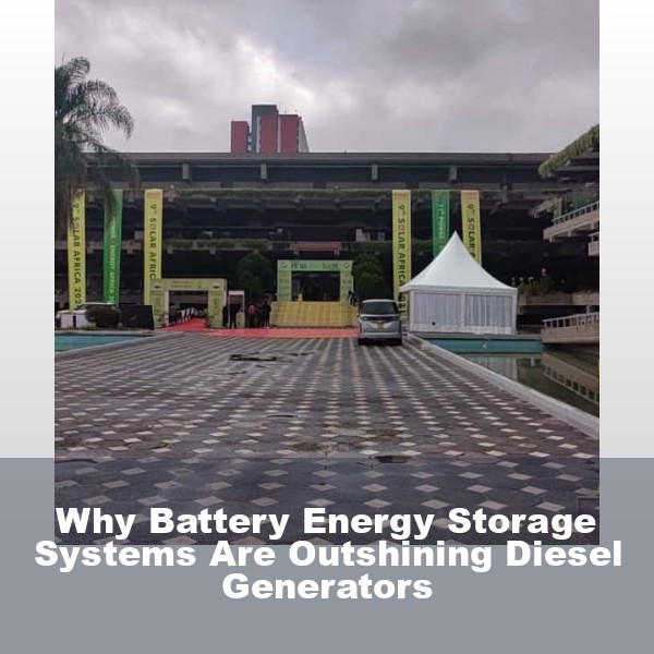 Why Battery Energy Storage Systems Are Outshining Diesel Generators