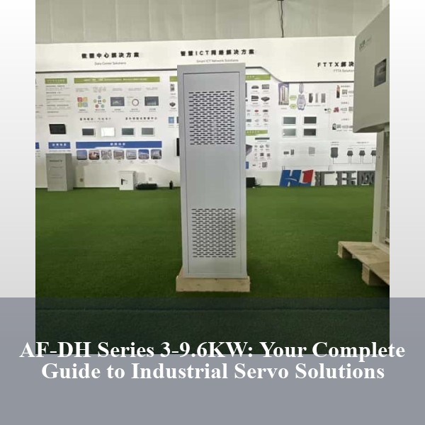 AF-DH Series 3-9.6KW: Your Complete Guide to Industrial Servo Solutions
