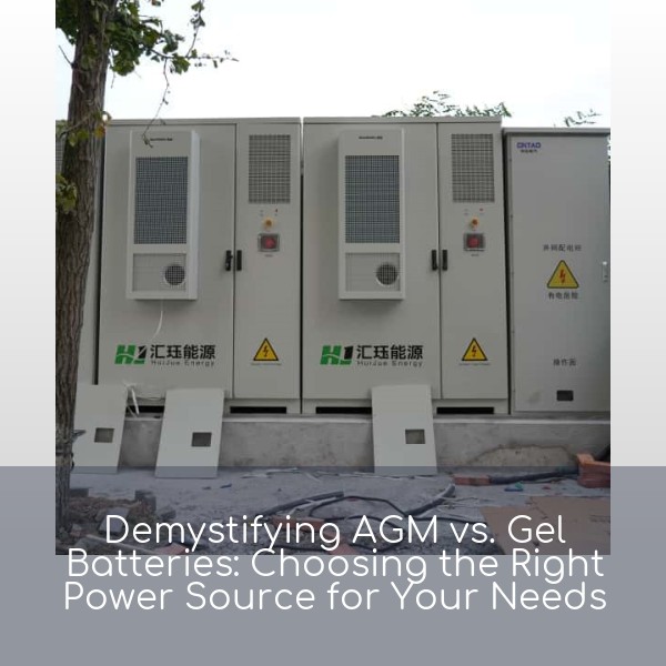 Demystifying AGM vs. Gel Batteries: Choosing the Right Power Source for Your Needs