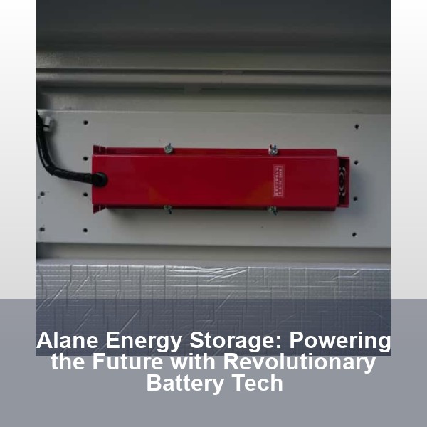 Alane Energy Storage: Powering the Future with Revolutionary Battery Tech