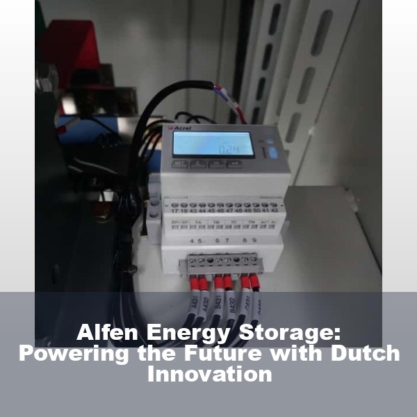 Alfen Energy Storage: Powering the Future with Dutch Innovation