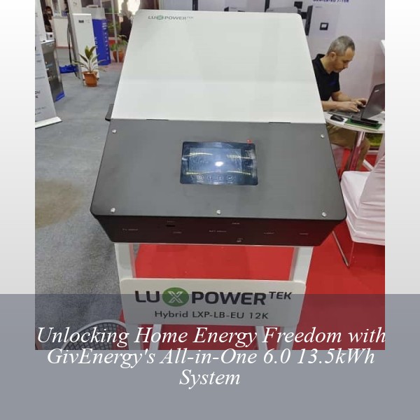 Unlocking Home Energy Freedom with GivEnergy's All-in-One 6.0 13.5kWh System