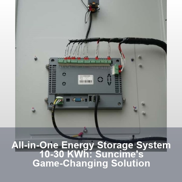 All-in-One Energy Storage System 10-30 KWh: Suncime's Game-Changing Solution