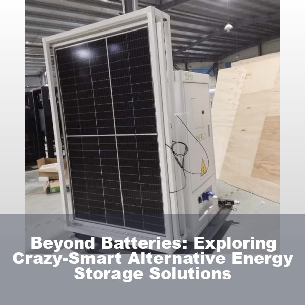 Beyond Batteries: Exploring Crazy-Smart Alternative Energy Storage Solutions