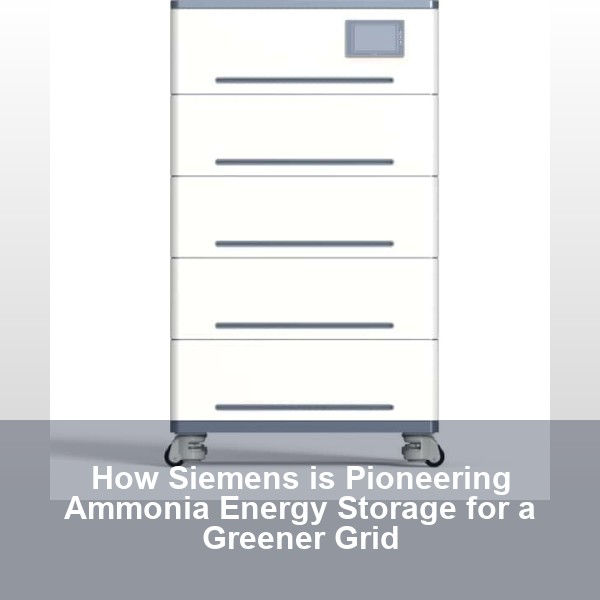 How Siemens is Pioneering Ammonia Energy Storage for a Greener Grid