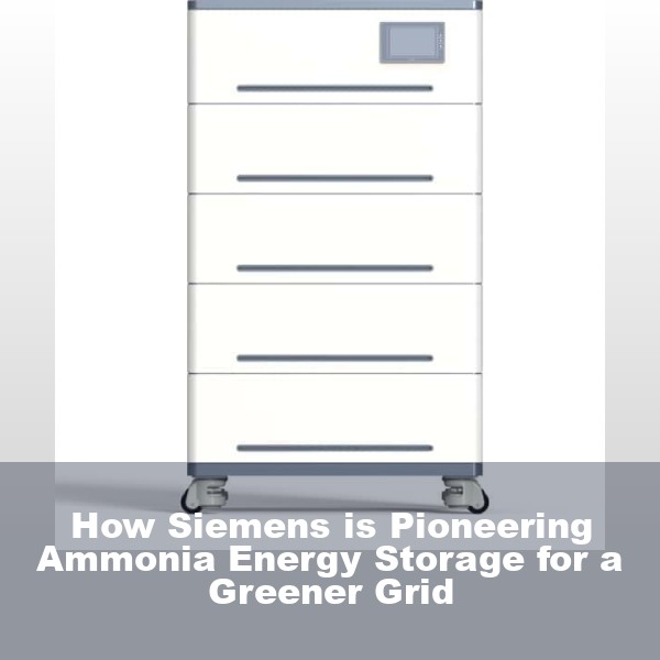 How Siemens is Pioneering Ammonia Energy Storage for a Greener Grid