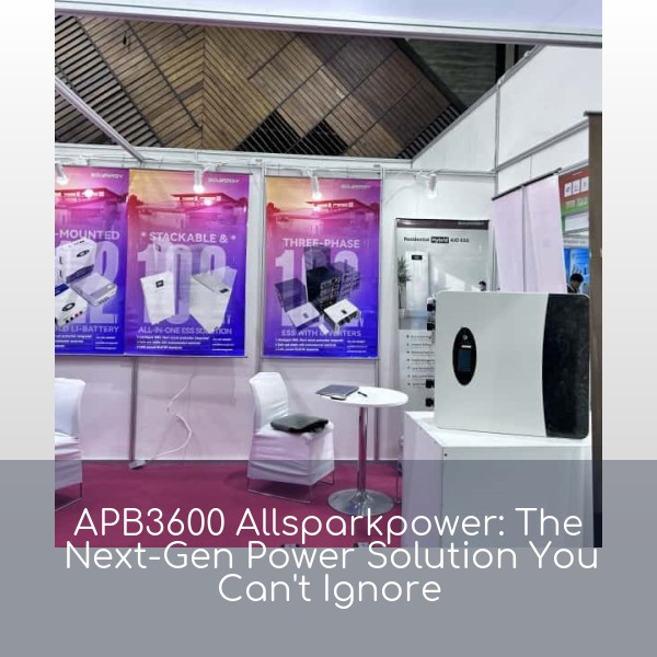 APB3600 Allsparkpower: The Next-Gen Power Solution You Can't Ignore