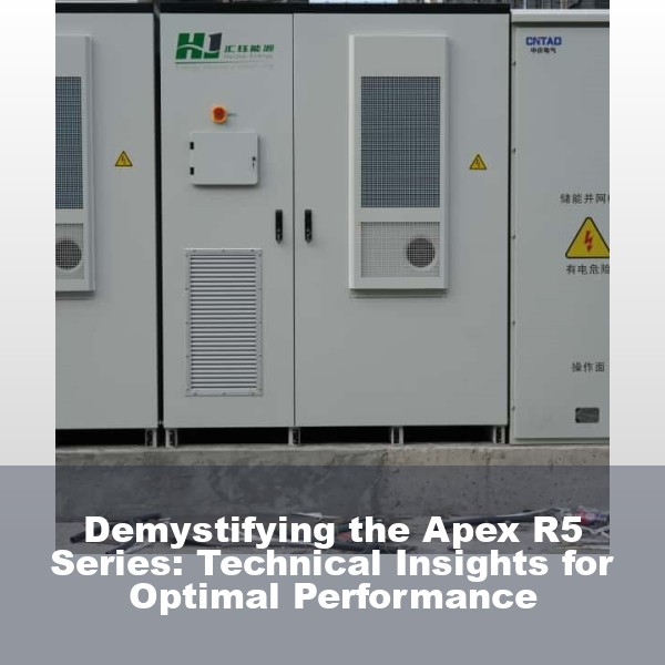 Demystifying the Apex R5 Series: Technical Insights for Optimal Performance