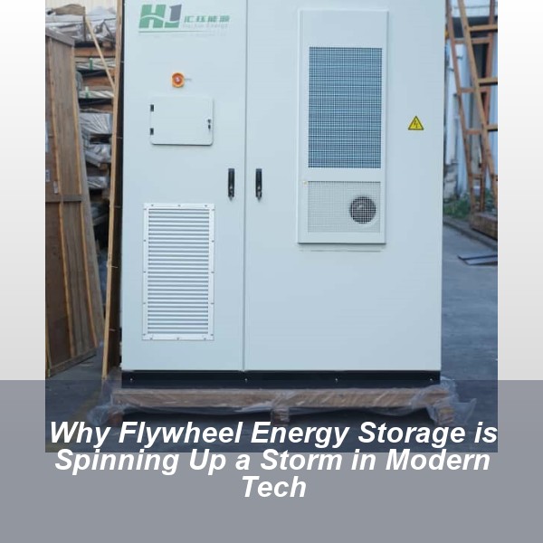 Why Flywheel Energy Storage is Spinning Up a Storm in Modern Tech