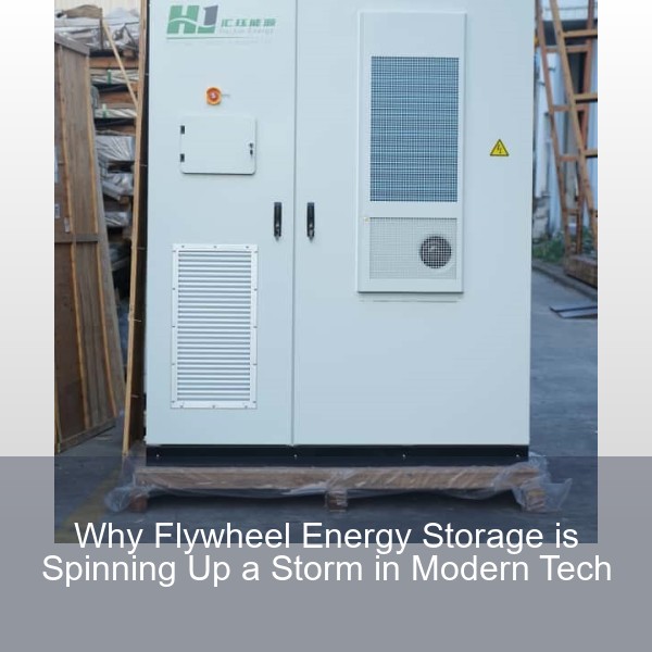 Why Flywheel Energy Storage is Spinning Up a Storm in Modern Tech