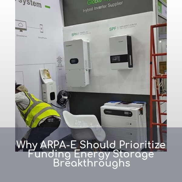 Why ARPA-E Should Prioritize Funding Energy Storage Breakthroughs