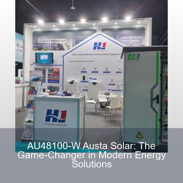AU48100-W Austa Solar: The Game-Changer in Modern Energy Solutions