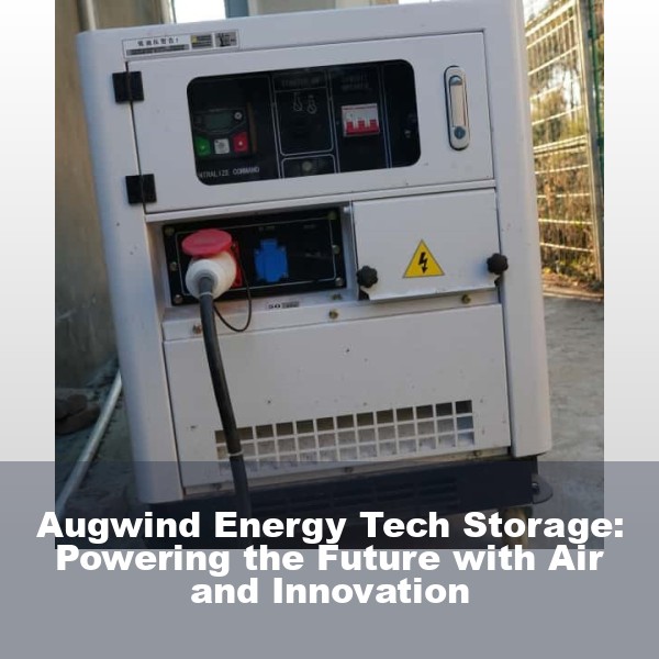 Augwind Energy Tech Storage: Powering the Future with Air and Innovation