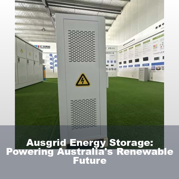 Ausgrid Energy Storage: Powering Australia's Renewable Future