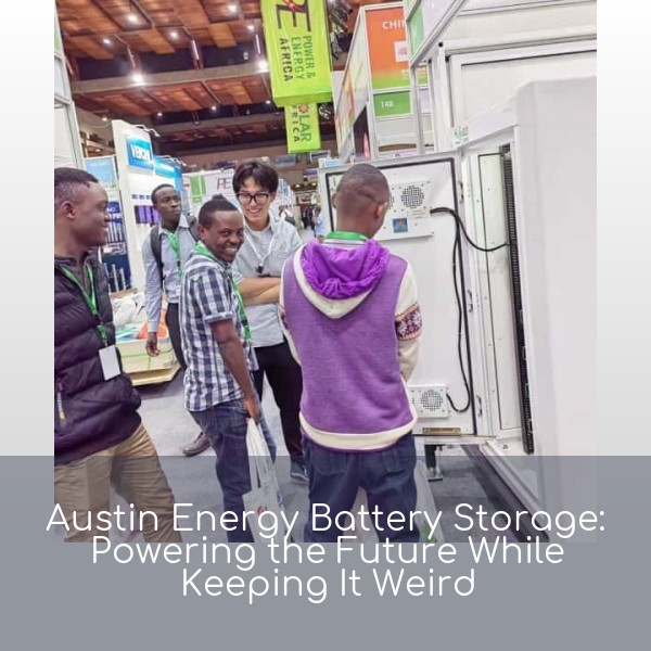 Austin Energy Battery Storage: Powering the Future While Keeping It Weird