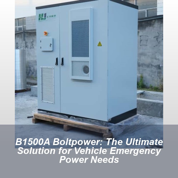 B1500A Boltpower: The Ultimate Solution for Vehicle Emergency Power Needs