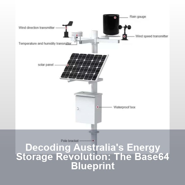 Decoding Australia's Energy Storage Revolution: The Base64 Blueprint