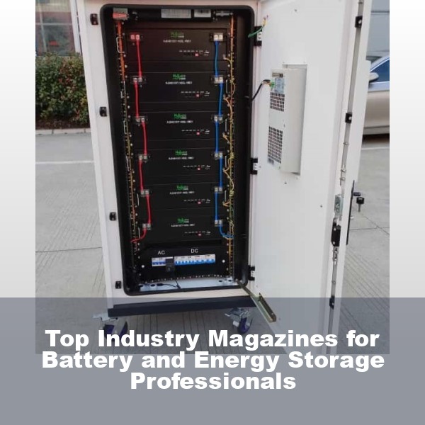 Top Industry Magazines for Battery and Energy Storage Professionals