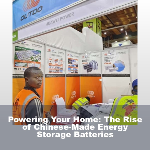 Powering Your Home: The Rise of Chinese-Made Energy Storage Batteries