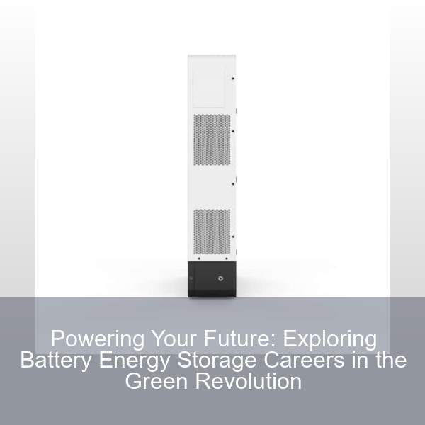 Powering Your Future: Exploring Battery Energy Storage Careers in the Green Revolution