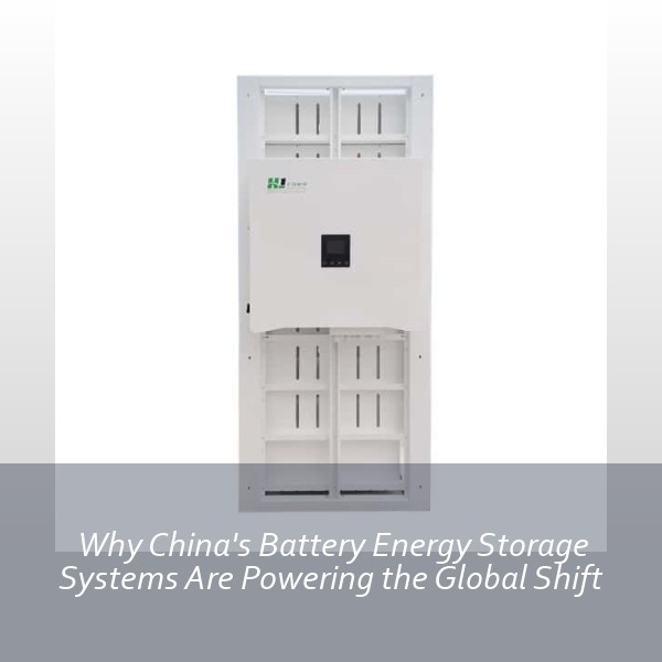 Why China's Battery Energy Storage Systems Are Powering the Global Shift