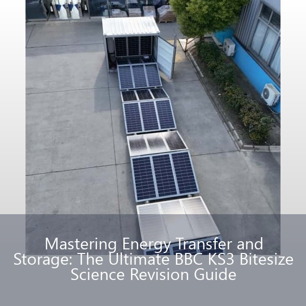 Mastering Energy Transfer and Storage: The Ultimate BBC KS3 Bitesize Science Revision Guide