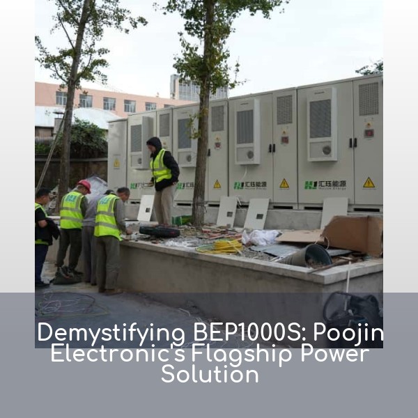 Demystifying BEP1000S: Poojin Electronic's Flagship Power Solution