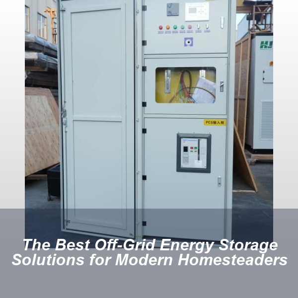 The Best Off-Grid Energy Storage Solutions for Modern Homesteaders