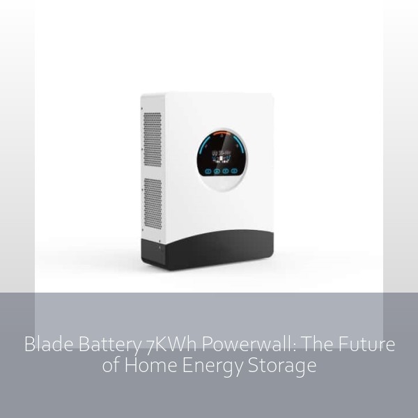 Blade Battery 7KWh Powerwall: The Future of Home Energy Storage