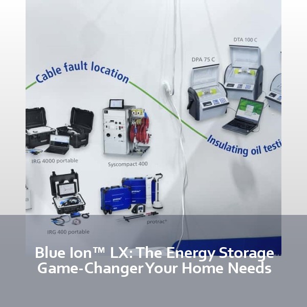 Blue Ion™ LX: The Energy Storage Game-Changer Your Home Needs